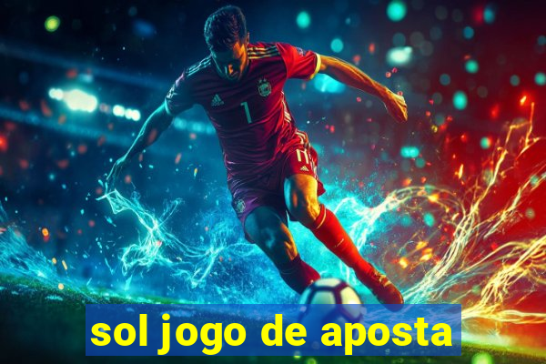 sol jogo de aposta